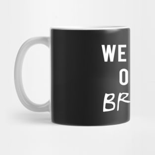 We were on a break Mug